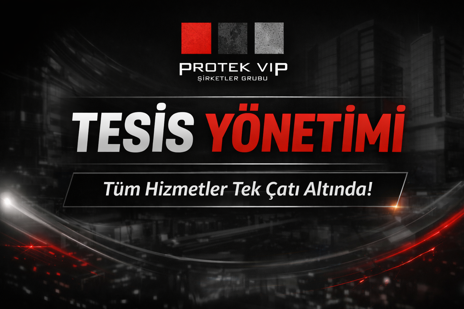 Protek VIP Yönetim Hizmetleri ile Entegre Tesis Yönetimi